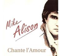MIKE ALISON - Mike Alison Chante L' Amour