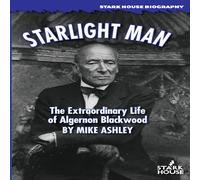 Mike Ashley Starlight Man: The Extraordinary Life of Algernon Blackwood Mike Ashley Multicolor