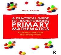 Mike Askew A Practical Guide to Transforming Primary Mathematics: Activities Mike Askew Multicolor