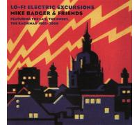 Mike Badger & Friends - Lo-Fi Electric Excursions