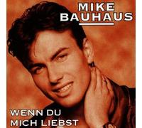 Mike Bauhaus - Wenn du Mich Liebst