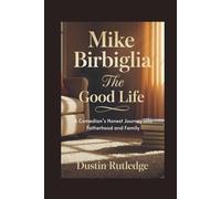 Mike Birbiglia: The Good Life - A Comedian’s Honest Journey into Fatherhood and Family