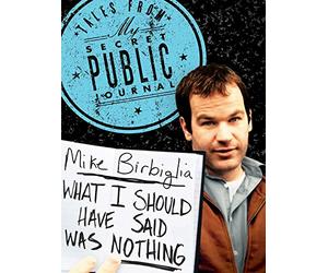 Mike Birbiglia: What I Should Have Said Was Nothing