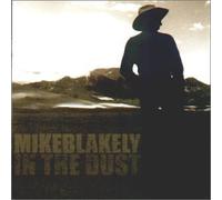 Mike Blakely - In the Dust