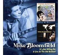 MIKE BLOOMFIELD: IT'S NOT KILLING ME C/W LIVE AT THE OLD WALDORF (2C - CD SEALED
