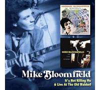 MIKE BLOOMFIELD - ITS NOT KILLING ME C/W LIVE AT THE OLD WALDORF 2C - F72z