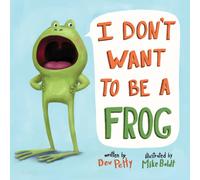 Mike Boldt I Don't Want to Be a Frog Board book Book Mike Boldt Multicolor