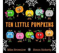 Mike Brownlow Ten Little Pumpkins : The perfect picture book for Halloween Paperback Mike Brownlow Multicolor