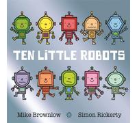 Mike Brownlow Ten Little Robots Book Mike Brownlow Multicolor