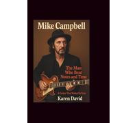 Mike Campbell: The Man Who Bent Notes and Time-A Guitar That Waited Its Turn