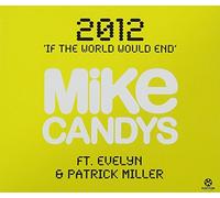 Mike Candys Feat.Evelyn & Patrick Miller - 2012-If the World Would End (2 Tracks)