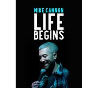 Mike Cannon: Life Begins