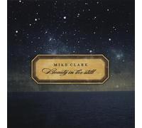 MIKE CLARK - Beauty in the Still