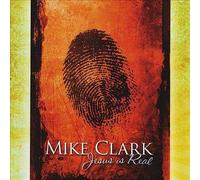Mike Clark - Jesus Is Real