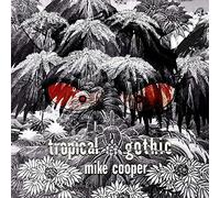 Mike Cooper - Tropical Gothic