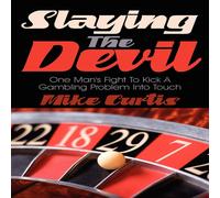 Mike Curtis Slaying the Devil: One Man's Fight to Kick a Gambling Problem Into Mike Curtis Multicolor