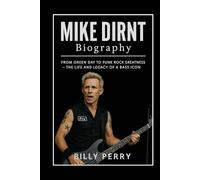 Mike Dirnt Biography: From Green Day to Punk Rock Greatness - The Life and Legacy of a Bass Icon