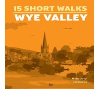 Mike Dunn 15 Short Walks in the Wye Valley Paperback Book Mike Dunn Multicolor