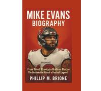 MIKE EVANS BIOGRAPHY: From Silent Streets to Gridiron Glory - The Unshakable Rise of a Football Legend