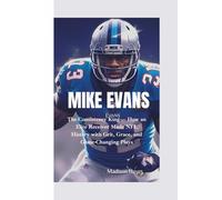 MIKE EVANS: The Consistency King- How an Elite Receiver Made NFL History with Grit, Grace, and Game-Changing Plays