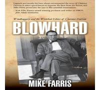 Mike Farris Blowhard: Windbaggery & the Wretched Ethics of Clarence Darrow Mike Farris Multicolor