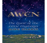 Mike Harris Awen: The Quest of the Celtic Mysteries N/A Book Mike Harris Multicolor