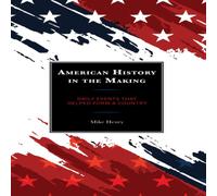 Mike Henry American History in the Making : Daily Events That Helped Form a Mike Henry Multicolor