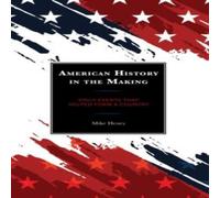 Mike Henry American History in the Making : Daily Events That Helped Form a Mike Henry Multicolor