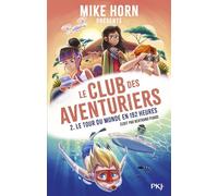 Mike Horn - Le club des aventuriers - Tome 2 Le tour du monde en 192 heures (2)
