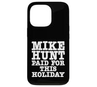 Mike Hunt Paid For This Holiday Funny Adult Humor Case for iPhone 13 Pro