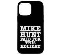 Mike Hunt Paid For This Holiday Funny Adult Humor Case for iPhone 13 Pro Max