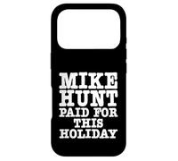 Mike Hunt Paid For This Holiday Funny Adult Humor Case for iPhone 17 Pro