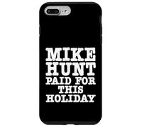 Mike Hunt Paid For This Holiday Funny Adult Humor Case for iPhone 7 Plus/8 Plus