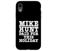 Mike Hunt Paid For This Holiday Funny Adult Humor Case for iPhone XR