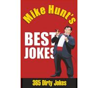 Mike Hunt's Best Jokes: 365 Dirty Jokes