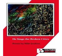 Mike Jenkins He Sings the Broken Cities Paperback Book Mike Jenkins Multicolor