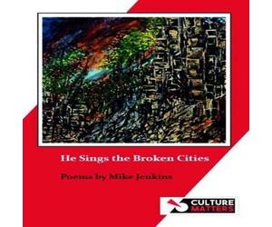 Mike Jenkins He Sings the Broken Cities Paperback Book Mike Jenkins Multicolor