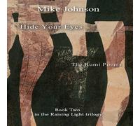 Mike Johnson Hide Your Eyes: The Rumi Poems Paperback Book Mike Johnson Multicolor