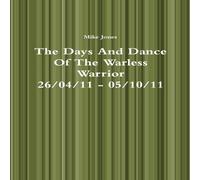 Mike Jones The Days & Dance Of The Warless Warrior Paperback Book Mike Jones Multicolor