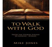Mike Jones To Walk with God: From the Stories Found in Genesis - Judges Mike Jones Multicolor