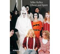 Mike Kelley: Ghost and Spirit