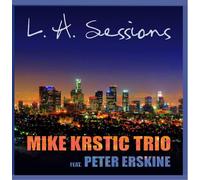 Mike Krstic Trio feat. Peter Erskine - L. A. Sessions