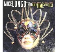 MIKE LONGO TRIO/PAUL WEST/LEWIS NASH - Only Time Will Tell (Feat. Paul West And Lewis Nash)
