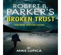 Mike Lupica Robert B. Parker's Broken Trust [Spenser #51] Hardcover Book Mike Lupica Multicolor