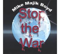 Mike Majik Boyd - Stop The War