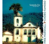Mike Marshall & Choro Famoso - Segunda Vez (Second Time)
