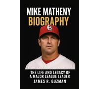 MIKE MATHENY BIOGRAPHY: The Life And Legacy Of A Major League Leader