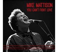 MIKE MATTISON - You Can't Fight Love by MIKE MATTISON (2014-06-03)