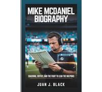 MIKE MCDANIEL BIOGRAPHY: Coaching, Critics, And The Fight To Lead The Dolphins