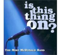 Mike McDonald Band - Is This Thing On? (US Import)